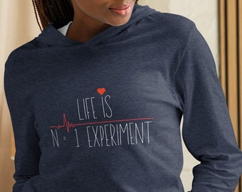 Inspirational Life is N of 1 Experiment Hooded Long-Sleeve Tee: Cozy Comfort Meets Meaningful Message!