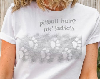 Hawaiian Dog Tee, Pitbull Hair, Mo' Bettah Tee, Dog Hair I don't Care, Dog Hair More the Better