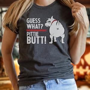 Comical Pitbull Tee: &#39;Guess What? Pittie Butt&#39; for Humorous & Fun-loving Dog Parents!