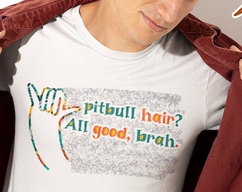 Pitbull Hair? All Good, Brah!, Hawaiian Shirt,  Pidgin Pride Tee