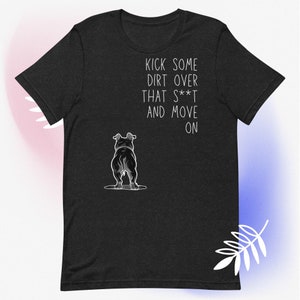Maglietta Kick Some Dirt Wise Pitbull: maglietta spiritosa e ispiratrice per gli amanti unici delle magliette Pitbull!