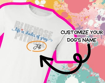 Custom Personalized Blue Nose Pitbull Love Tee: Life in Shades of Gray Unique Design, Heartfelt Slogan for Dog Lovers