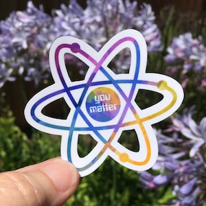 You Matter Sticker, Water Bottle Laptop Sticker, Cute Science, Positive Affirmation, Rainbow Atom, Waterproof Glossy Sticker, Fun Science bild 1