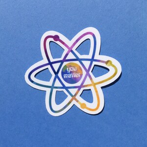 You Matter Sticker, Water Bottle Laptop Sticker, Cute Science, Positive Affirmation, Rainbow Atom, Waterproof Glossy Sticker, Fun Science bild 2