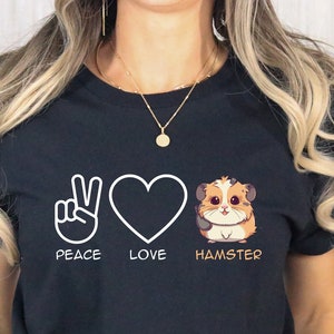 Peace Love and Hamster T-Shirt, Hamster Lover Gift, Hamster Mom shirt,Hamster Mom Tee, Hamster Lover Shirt, Hamster Mom Gift