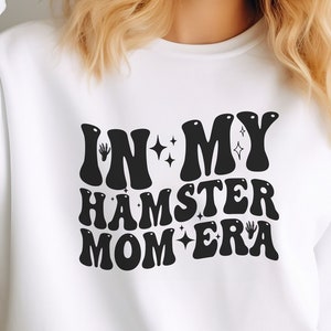 In My Hamster Mom Era Sweatshirt, Hamster Lover Gift, Hamster Owner shirt, Hamster Mom shirt, Hamster Shirt, Hamster Mom Gift