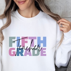 Fifth Grade Teacher Sweatshirt, New 5th grade teacher sweatshirt, Teacher Shirt for Fifth Grade, Elementary School Teacher shirt