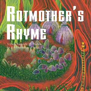 Può includere: Illustrazione di una scena fantasy con il testo "ROTMOTHER'S RHYME". L'opera presenta una foresta con grandi alberi, funghi e una figura che sale una scala. È visibile anche il testo "A Dark Fairytale 5E Module".