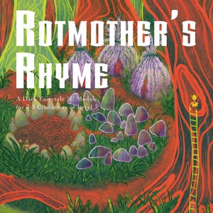 May include: Illustration of a fantasy scene with the text "ROTMOTHER'S RHYME". The artwork features a forest with large mushrooms, a ladder, and the text "A Dark Fairytale 5E Module for 3-5 Characters of Level 3".