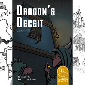 Op de afbeelding: Illustratie voor een tabletop-rollenspel, met de titel "Dragon's Deceit". De afbeelding toont een fantasie-scène met een gebouw, twee figuren met capuchons en een kerkerkaart. De tekst bevat "Zineshot #3" en "Cacklin Slayers."