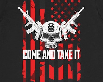 Patriotic Tee, USA Flag Shirt, Pro Gun Shirt, Come And Take It Shirt, Unisex Patriotic T-Shirt, American Pride Tee