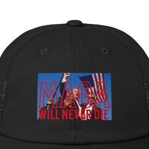 MAGA Cap, Trump Hat, Trump Shooting Cap, MAGA Will Never Die, Donald Trump Hat, Unisex Distressed Cap