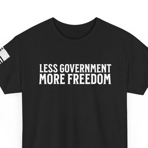 Less Government More Freedom T-Shirt, Patriotic T-Shirt, Conservative Shirt, Sleeve Print Shirt, Unisex Heavy Cotton Tee