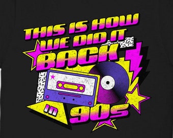 This Is How We Did It in The 90s, 90s Tee Shirt, Music Tee Shirt, 90s Music Tee Shirt, 90s Music Shirt