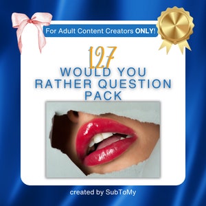 Puede incluir: Anuncio de producto digital con fondo azul. El texto dice "¡Solo para creadores de contenido para adultos!" y "127 WOULD YOU RATHER QUESTION PACK". Una imagen de labios rojos asomando por un papel rasgado está en el centro. Un lazo rosa y un sello dorado están en las esquinas.