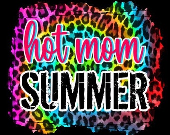 Hot Mom Summer PNG, Digital Print File, Hot Mom PNG, Summer, Neon Colors, Mom Summertime, Instant Download, Gift For New Mom, Leopard Print