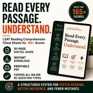 May include: A digital guide for LSAT reading comprehension featuring the text Read Every Passage. Understand. Built for 165+ scores. The 16-page printable PDF includes sections on reading, mapping, analyzing, and executing strategies for test success.