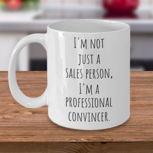 Sales Rep Coffee Mug, Cup For Sales Person, Funny Mug For Sales Person, Gift Idea for Sales Rep, Christmas Gift for Sales Person, Sales Mug