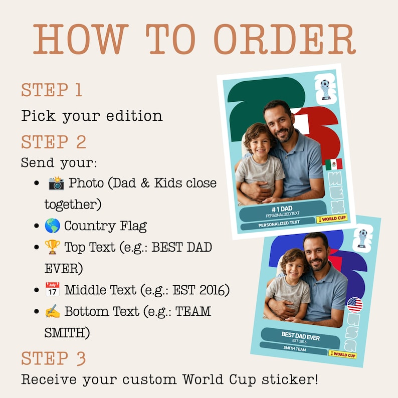 May include: An instructional graphic titled HOW TO ORDER with three steps for creating a custom World Cup sticker. It displays two examples of personalized photo stickers featuring a parent and child, country flags, and customizable text fields.