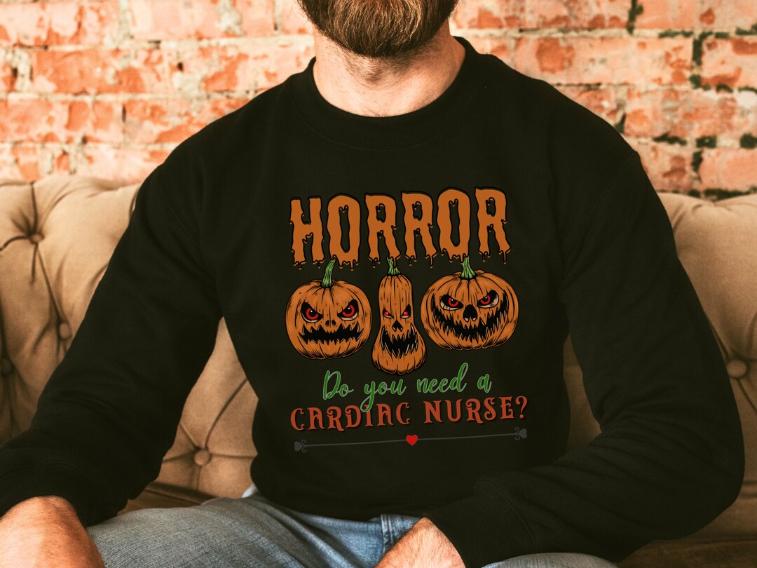 Horror Do You Need a Cardiac Nurse Sweatshirt, Halloween Nurse Shirt