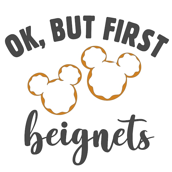Ok, But First Beignets (with mouse beignets) - svg, png files