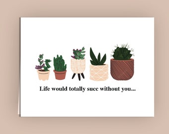 Life would totally succ without you Card + Envelope