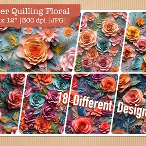 May include: A digital collage of 18 different paper quilling floral designs. The designs are all in shades of pink, orange, yellow, blue, and green. The text "18 Different Designs!" is in the center of the image.