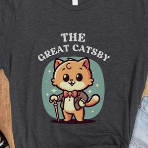 The Great Catsby Tee, Funny Cat Shirt, Gift for Pet Owner, Cat Lover Shirt, Sarcastic Cat Shirt