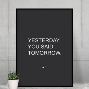 Yesterday You Said Tomorrow Nike Motivational Poster Motivate Uplifting ...