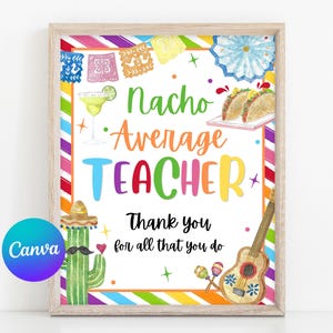 May include: A colorful printable sign with the text "Nacho Average Teacher" and a cactus, maracas, and a guitar. The sign has a rainbow striped border and a white background. The text "Thank you for all that you do" is also included.