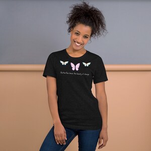 Butterflies know the beauty of change Unisex t-shirt comfort colours