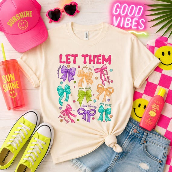 Let Them Bows Graphic Tee, Positive Affirmation Shirt, Uplifting Apparel