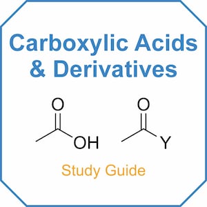 Carboxylic Acids and Derivatives - Study Guide for | nursing | nursing school | pre-med | mcat | life science | health science