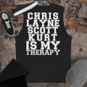 Chris Layne Scott Kurt Is My Therapy Muscle Shirt