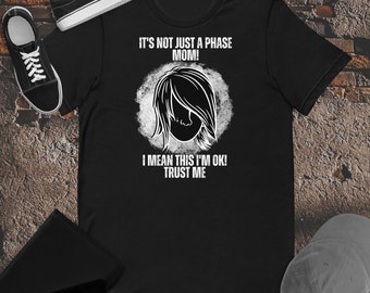 It's Not Just a Phase Mom T-Shirt, Sarcastic Mother's Day Tee