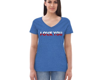Love You F # k You Frauen recyceltes T-Shirt mit V-Ausschnitt