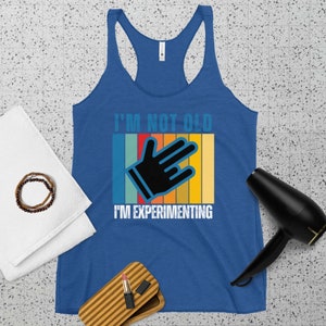 Im not old Im experimenting Women&#39;s Racerback Tank