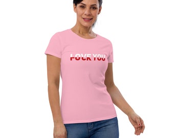 Love You F#K You Women's short sleeve t-shirt