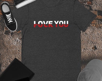Funny Sarcastic Tee, Adult Humor Love Shirt