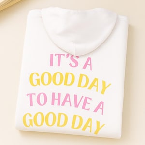 Cheerful Motivational Hoodie | Unisex Everyday Sweatshirt, Gift for Friends, Positive Vibes, Birthday, Cozy Apparel, Casual Wear