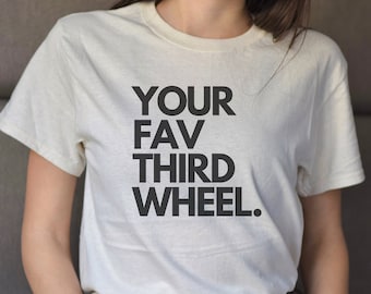 Cool t shirt funny t shirt cute top third wheel t shirt womens funny shirt girls cool shirt