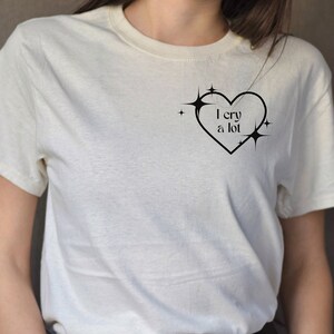I cry a lot trendy tee, Im emotional graphic tee, cute t-shirts, girly gift ideas, statement t shirts