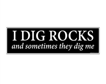 I DIG ROCKS Bumper Sticker
