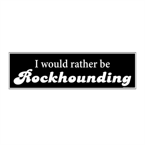 I Would Rather Be Rockhounding Bumper Stickers