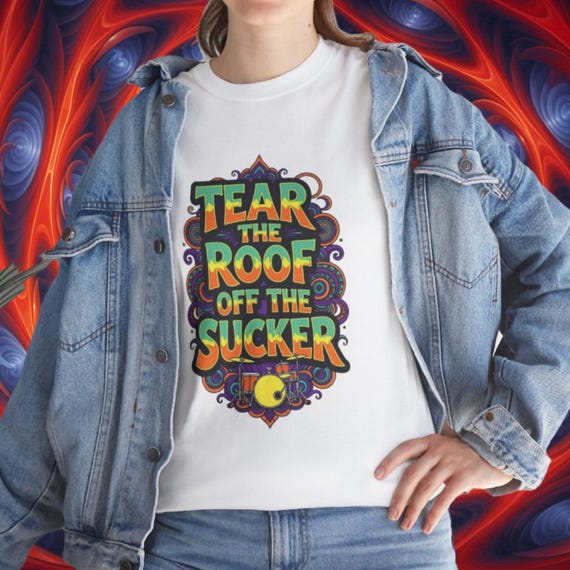 Tear The Roof Off The Sucker Tee