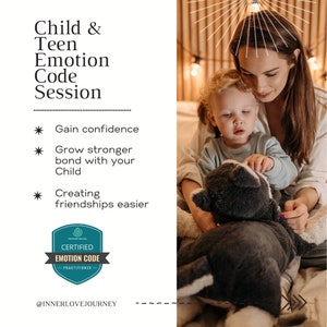 May include: Image promoting a Child & Teen Emotion Code Session. The image shows a mother and child, with the child holding a stuffed animal. Text includes "Gain confidence," "Grow stronger bond with your Child," and "Creating friendships easier."