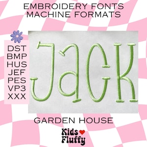 May include: Green embroidered font design for the name "Jack" with the text "EMBROIDERY FONTS MACHINE FORMATS" and "GARDEN HOUSE" in black text.  The text "Kids Fluffy" is in pink and white text with a red heart.