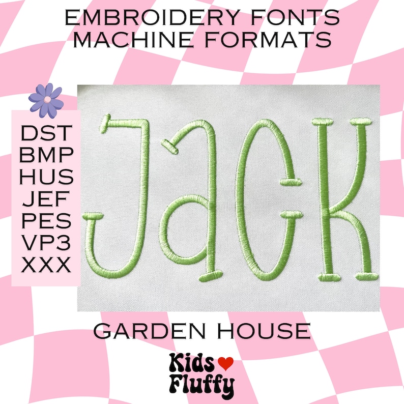 May include: Green embroidered font design for the name "Jack" with the text "EMBROIDERY FONTS MACHINE FORMATS" and "GARDEN HOUSE" in black text.  The text "Kids Fluffy" is in pink and white text with a red heart.