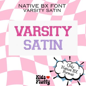 May include: A graphic with the words "VARSITY SATIN" in pink and purple, set against a white background. The background has a pink and white checkered pattern. The text "NATIVE BX FONT" is at the top. A speech bubble says "Only Native BX Format".