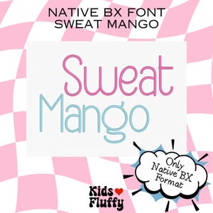 Peut inclure: Sur fond blanc, le texte "Sweat Mango" en rose et bleu. En haut, "NATIVE BX FONT SWEAT MANGO". Une bulle de dialogue dit "Only Native BX Format". Le logo "Kids Fluffy" est en bas.